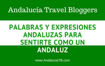 Palabras y Expresiones Andaluzas para sentirte como un Andaluz