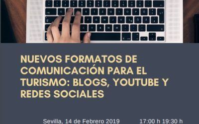 Charla «Nuevos formatos de comunicación para el turismo: Blogs, Youtube, y Redes Sociales» el 14 de febrero en Sevilla